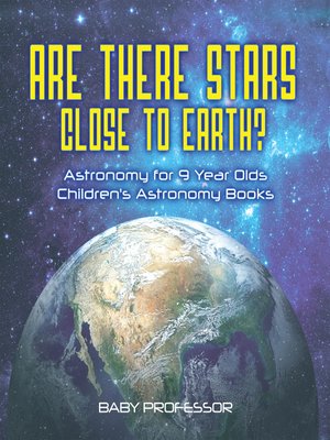 cover image of Are There Stars Close to Earth? Astronomy for 9 Year Olds--Children's Astronomy Books